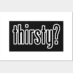 Thirsty? Posters and Art